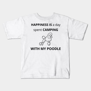 Happiness is a day spent camping with my Poodle Kids T-Shirt